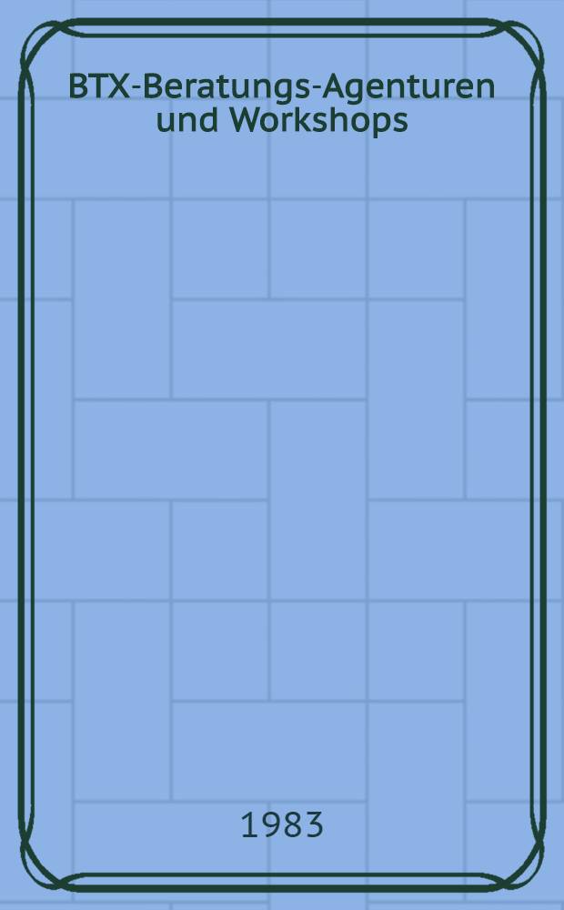 BTX-Beratungs-Agenturen und Workshops