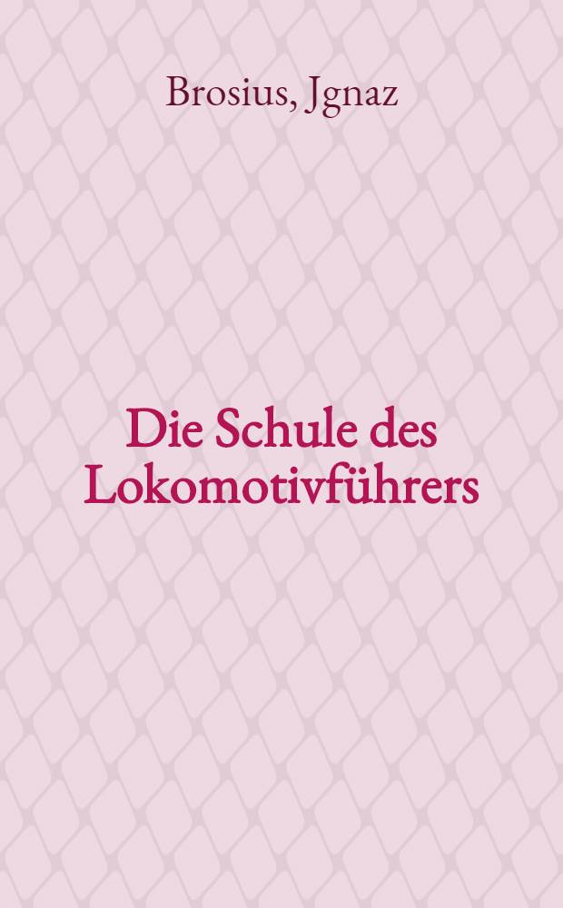 ... Die Schule des Lokomotivführers