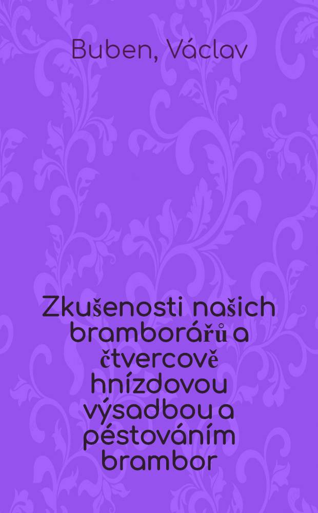 Zku&scaron;enosti na&scaron;ich brambor&aacute;řů a čtvercově hn&iacute;zdovou v&yacute;sadbou a p&eacute;stov&aacute;n&iacute;m brambor