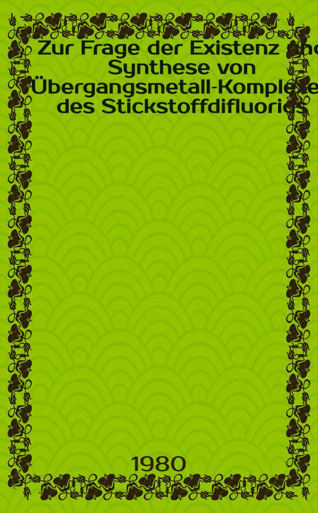 Zur Frage der Existenz und Synthese von Übergangsmetall-Komplexen des Stickstoffdifluorids : Inaug.-Diss