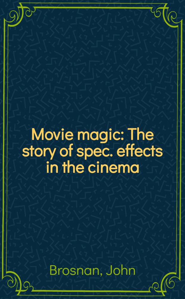 Movie magic : The story of spec. effects in the cinema