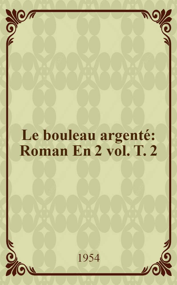 Le bouleau argent&eacute; : Roman En 2 vol. T. 2