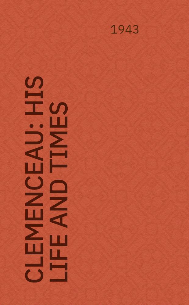 Clemenceau : His life and times