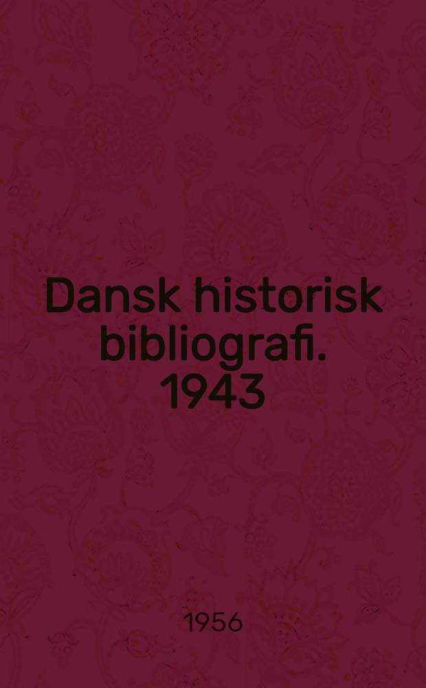 Dansk historisk bibliografi. 1943/47