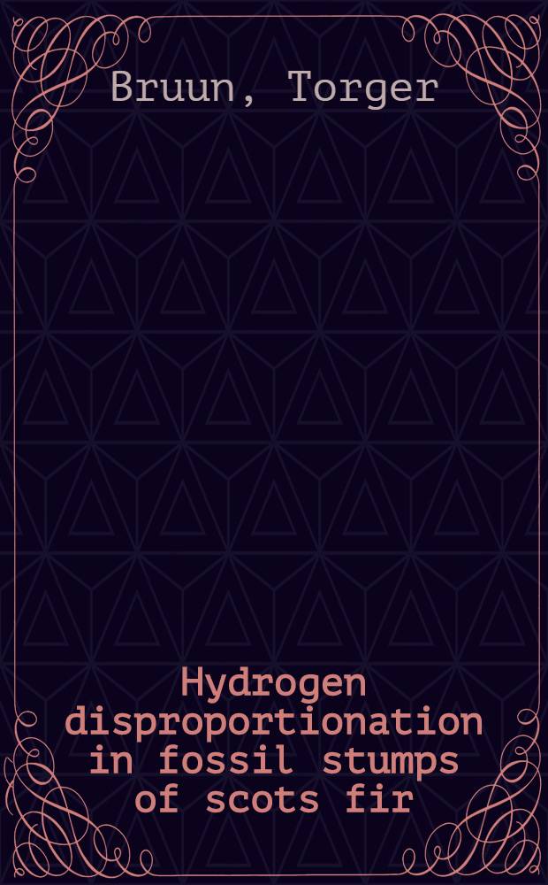 Hydrogen disproportionation in fossil stumps of scots fir (Panus sylvestris L.)