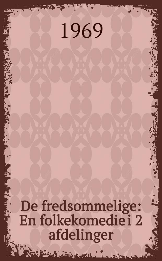 De fredsommelige : En folkekomedie i 2 afdelinger