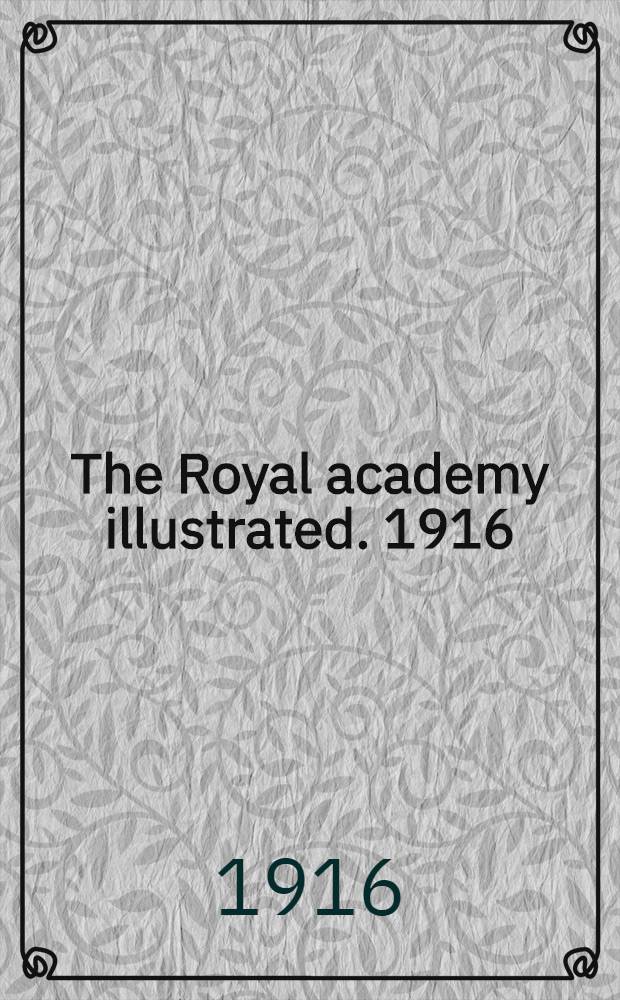 The Royal academy illustrated. 1916
