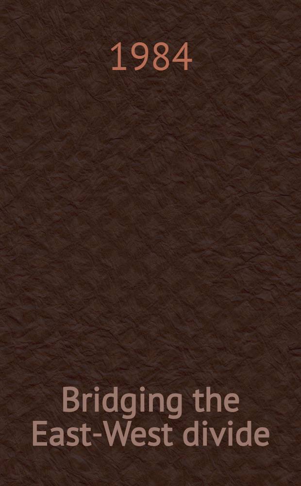 Bridging the East-West divide : Quakers share inform., experience a. perspectives