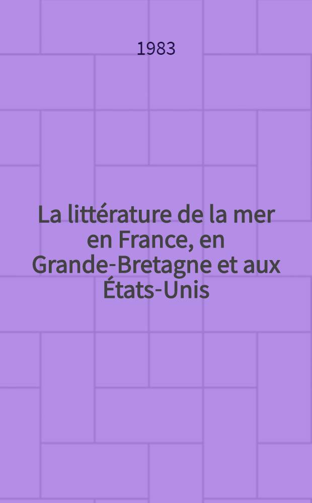 La littérature de la mer en France, en Grande-Bretagne et aux États-Unis (1829-1870) : Thèse. T. 2