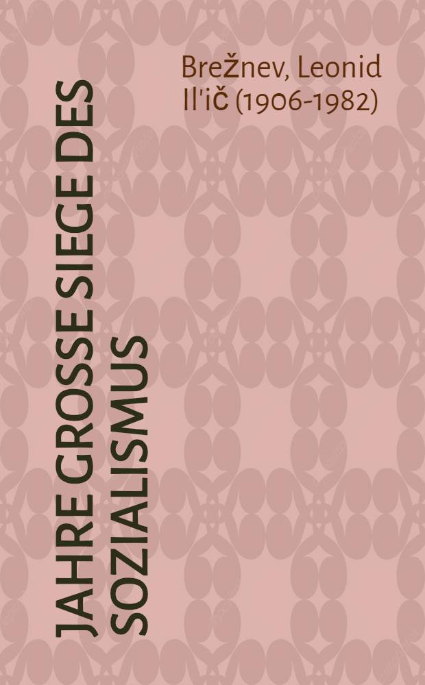50 Jahre grosse Siege des Sozialismus : Rede und Schlußwort auf der gemeinsamen Festsitzung des Plenums des Zentralkom. der KPdSU, des Obersten Sowjets der UdSSR und des Obersten Sowjets der RSFSR am 3. und 4. Nov. 1967 im Kremlpalast in Moskau