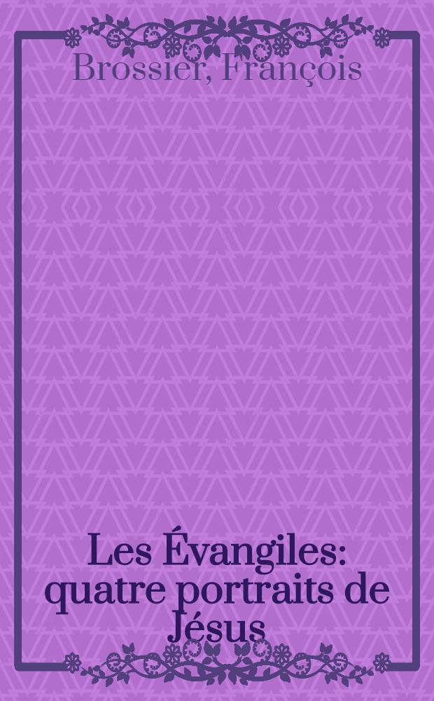 Les Évangiles : quatre portraits de Jésus