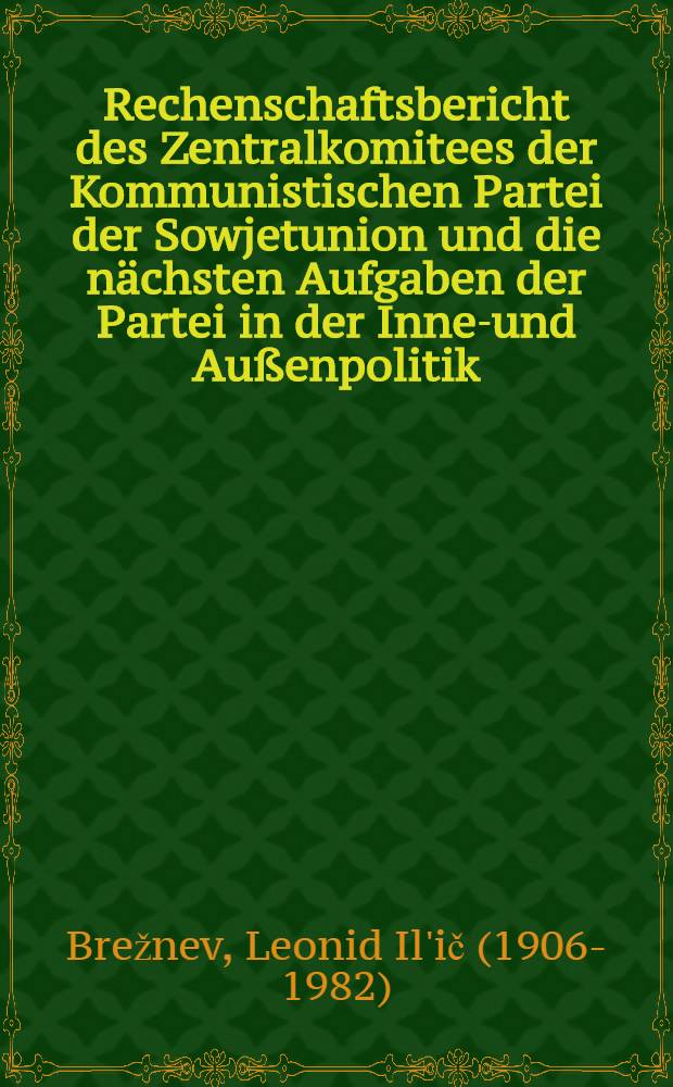 Rechenschaftsbericht des Zentralkomitees der Kommunistischen Partei der Sowjetunion und die nächsten Aufgaben der Partei in der Innen- und Außenpolitik