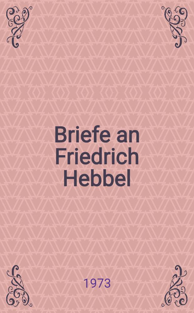Briefe an Friedrich Hebbel