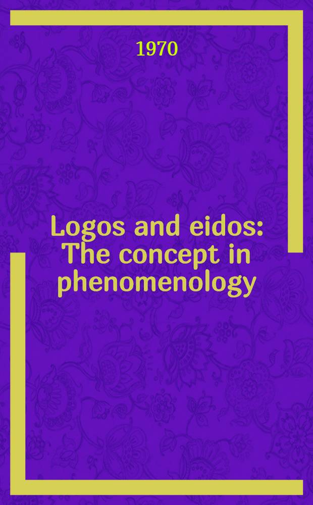 Logos and eidos : The concept in phenomenology