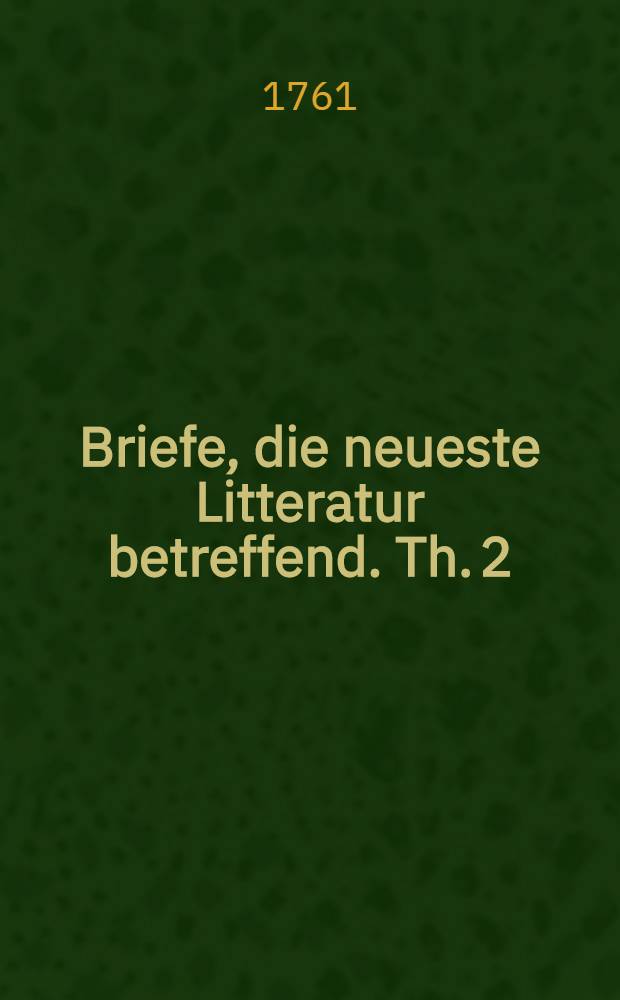 Briefe, die neueste Litteratur betreffend. Th. 2