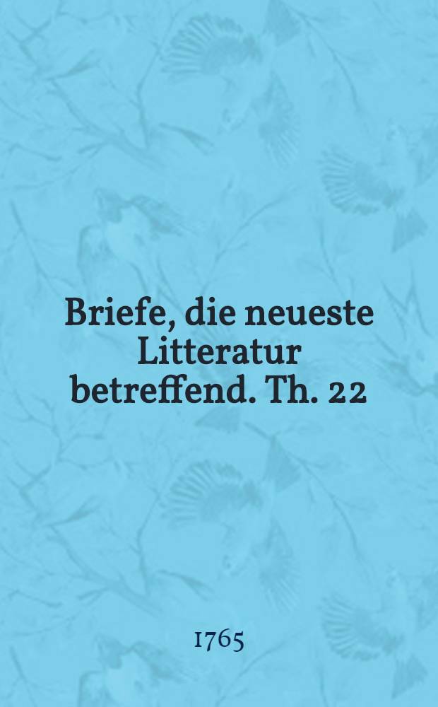 Briefe, die neueste Litteratur betreffend. Th. 22 : Berlin und Stettin