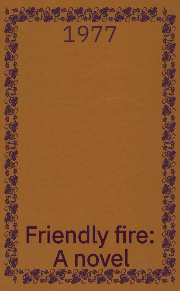 Friendly fire : A novel