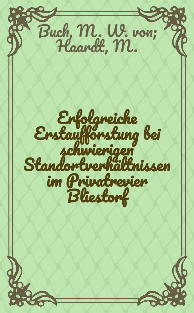 Erfolgreiche Erstaufforstung bei schwierigen Standortverhältnissen im Privatrevier Bliestorf