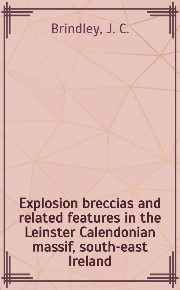 Explosion breccias and related features in the Leinster Calendonian massif, south-east Ireland