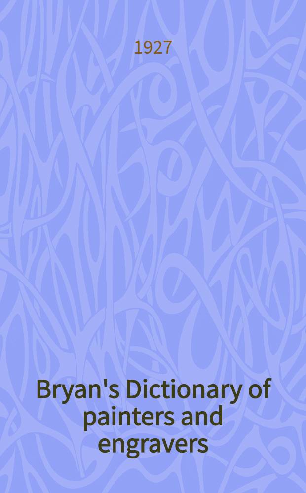 Bryan's Dictionary of painters and engravers : [In 5 vol.]. Vol. 3 : H - M