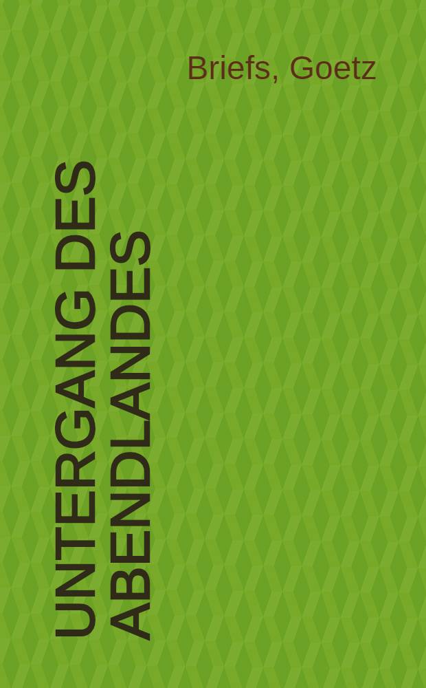 Untergang des Abendlandes : Christentum und Sozialismus : Eine Auseinandersetzung mit Oswald Spengler