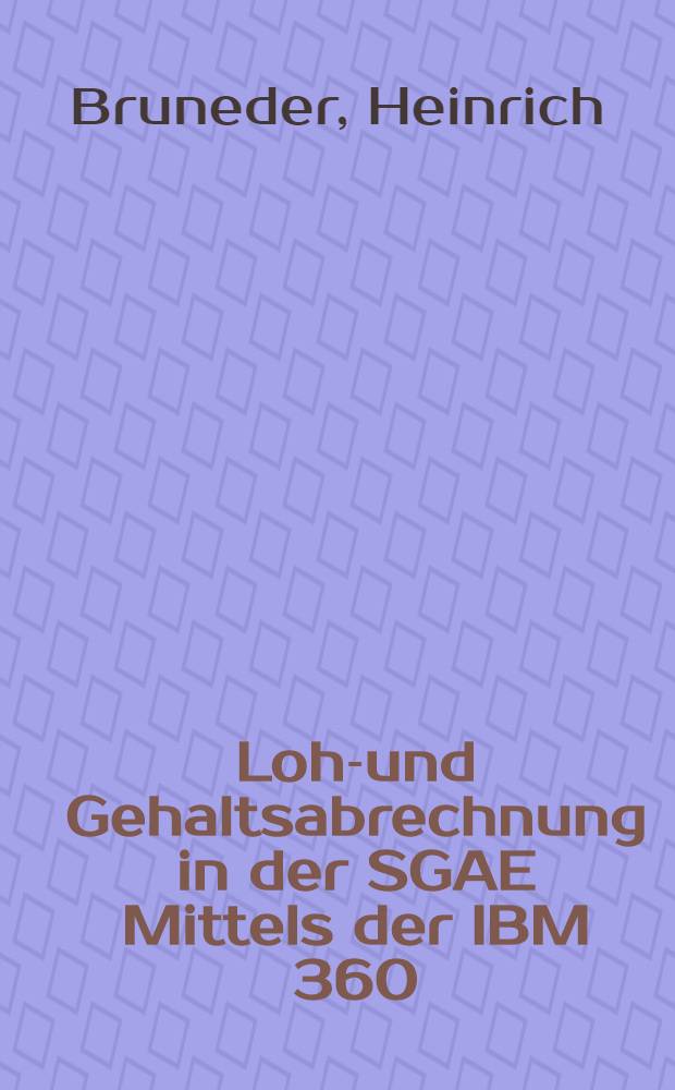 Lohn- und Gehaltsabrechnung in der SGAE Mittels der IBM 360/30