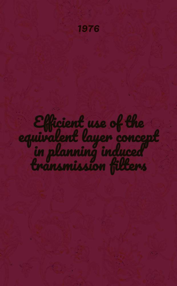 Efficient use of the equivalent layer concept in planning induced transmission filters