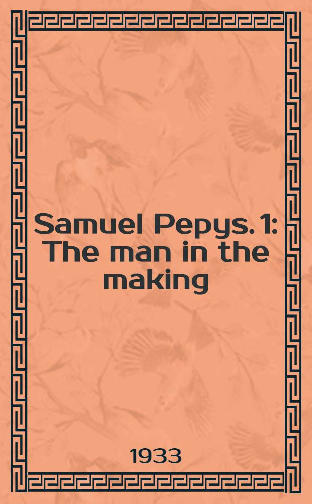 Samuel Pepys. [1] : The man in the making