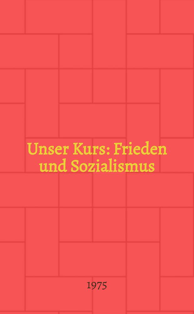 Unser Kurs: Frieden und Sozialismus : Reden von L. I. Breshnew, Generalsekret&auml;rs des ZK der KPdSU. F. 7 : September - Dezember 1974