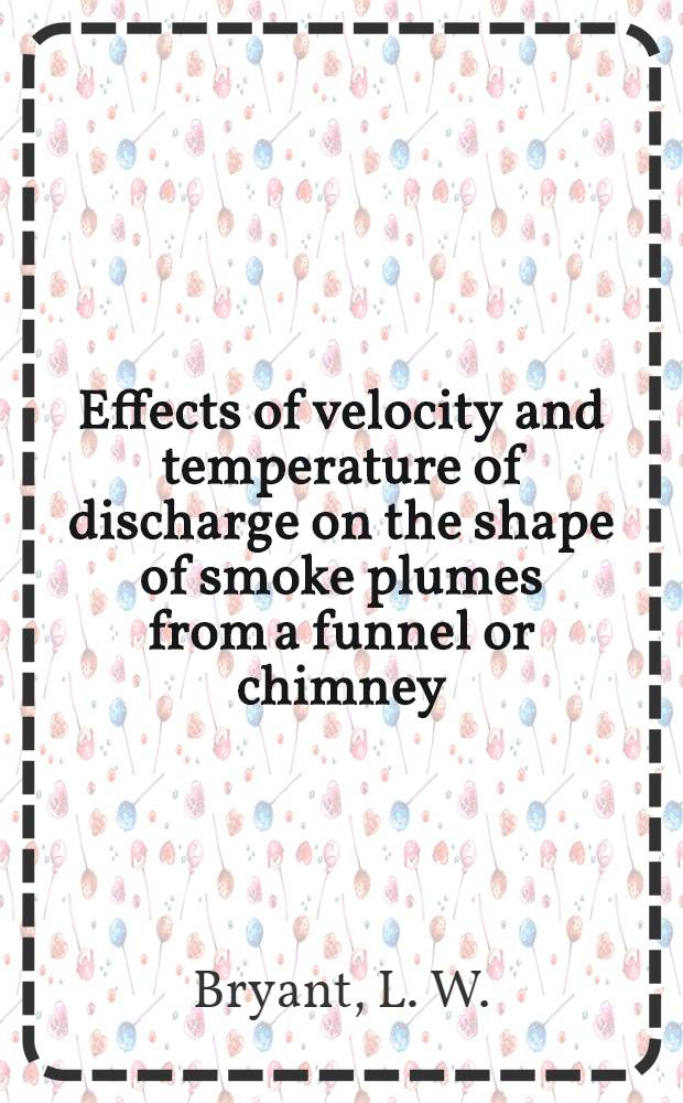 Effects of velocity and temperature of discharge on the shape of smoke plumes from a funnel or chimney: experiments in a wind tunnel