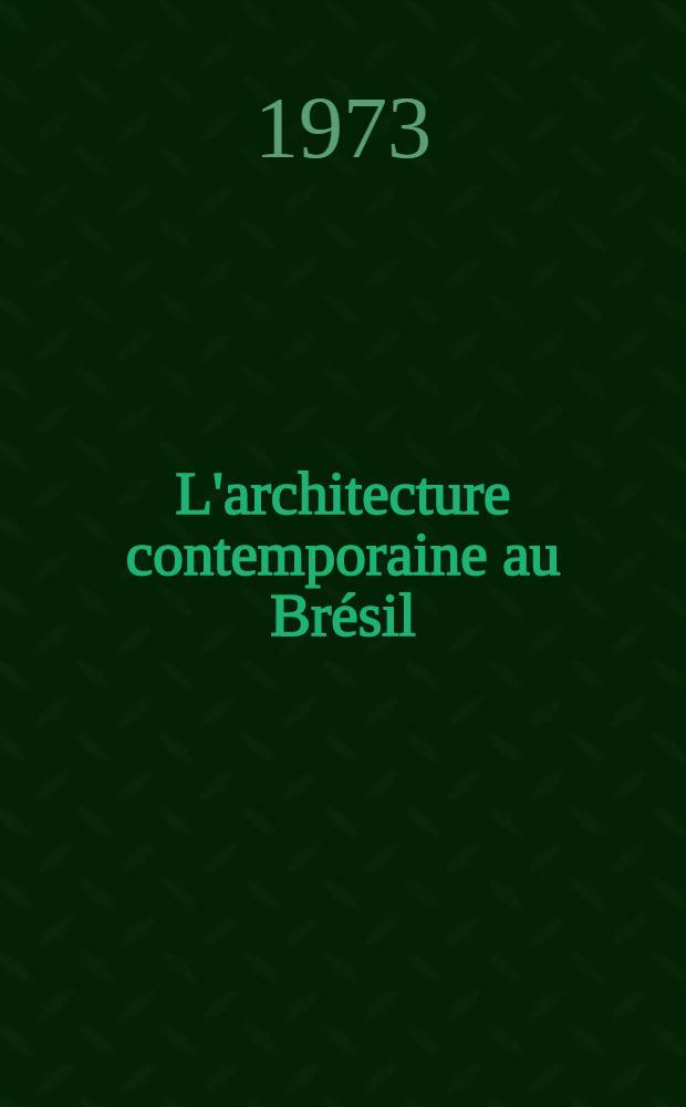 L'architecture contemporaine au Brésil : Thèse prés. devant l'Univ. de Paris IV