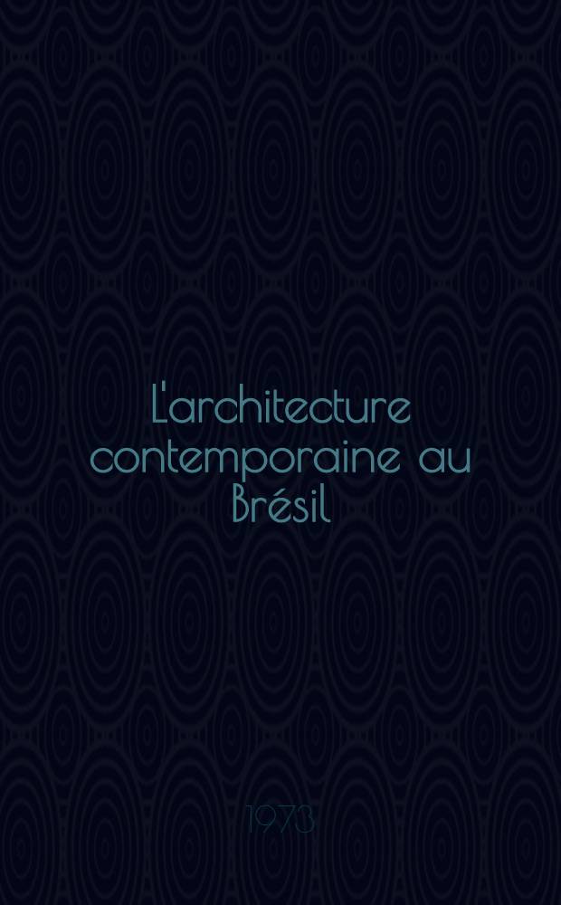 L'architecture contemporaine au Brésil : Thèse prés. devant l'Univ. de Paris IV. T. 1