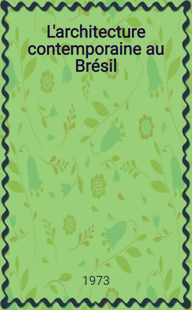 L'architecture contemporaine au Br&eacute;sil : Th&egrave;se pr&eacute;s. devant l'Univ. de Paris IV. T. 2