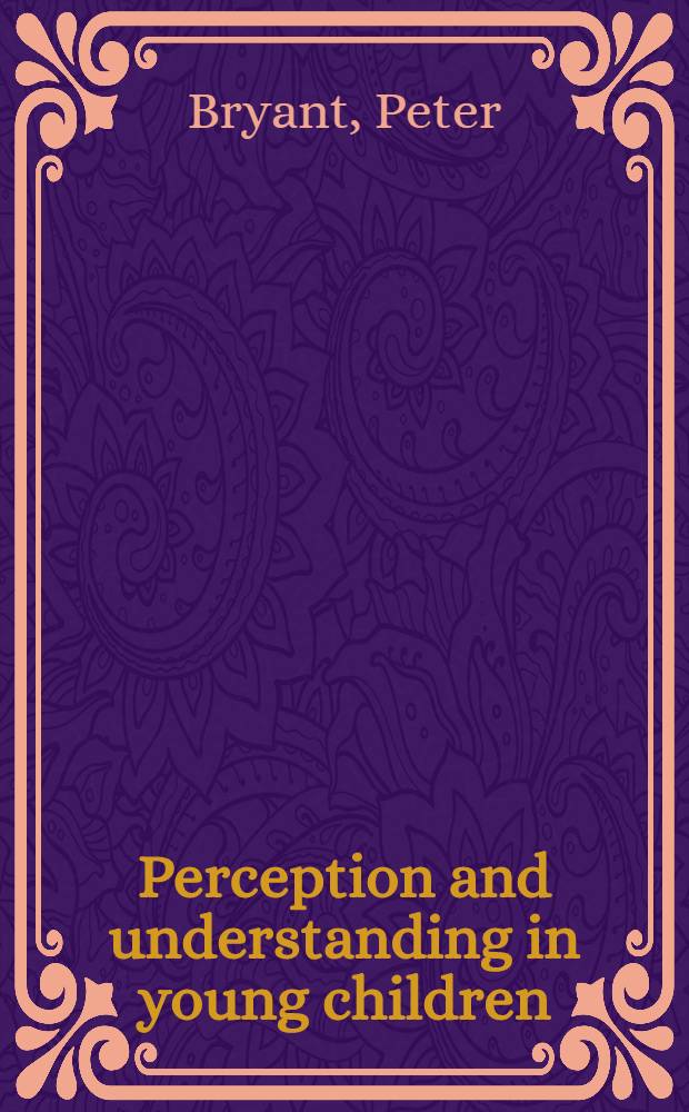 Perception and understanding in young children : An experimental approach