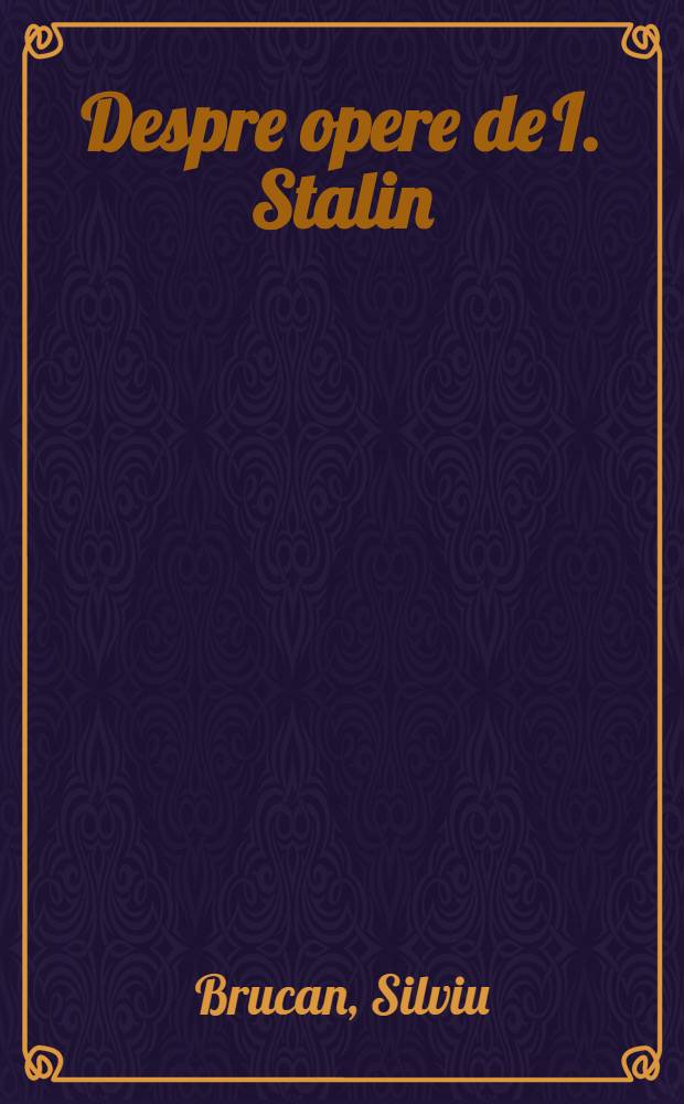 Despre opere de I. Stalin : Vol. 1 şi 2