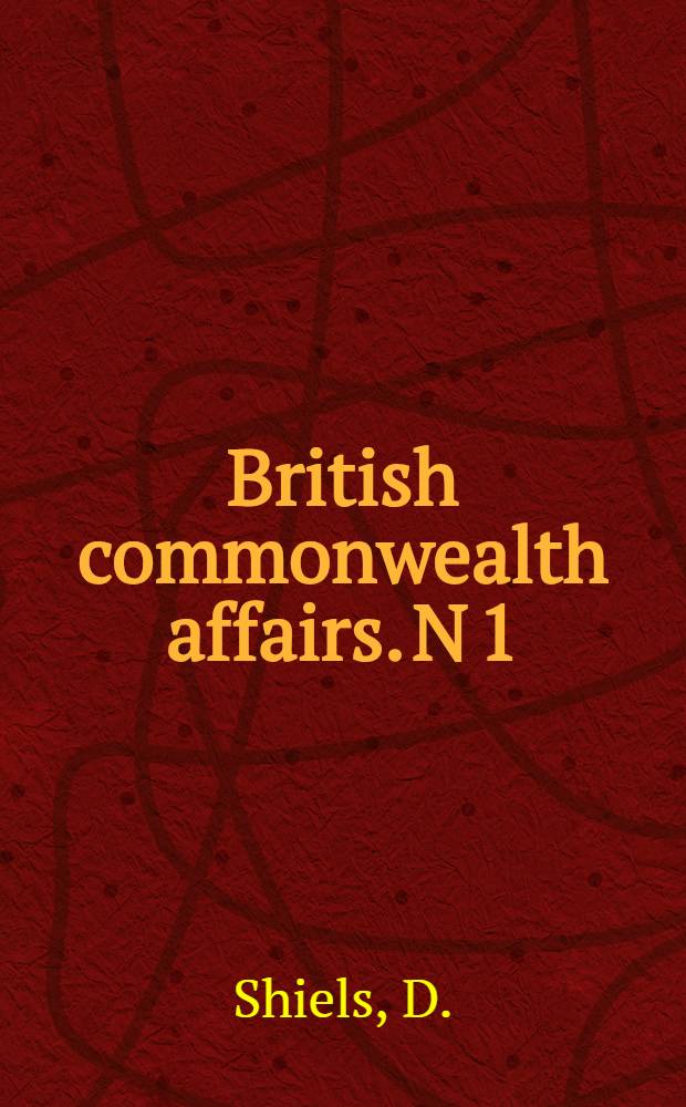 British commonwealth affairs. N 1 : The Colonies today & tomorrow