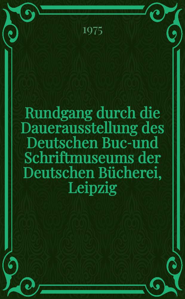 Rundgang durch die Dauerausstellung des Deutschen Buch- und Schriftmuseums der Deutschen Bücherei, Leipzig