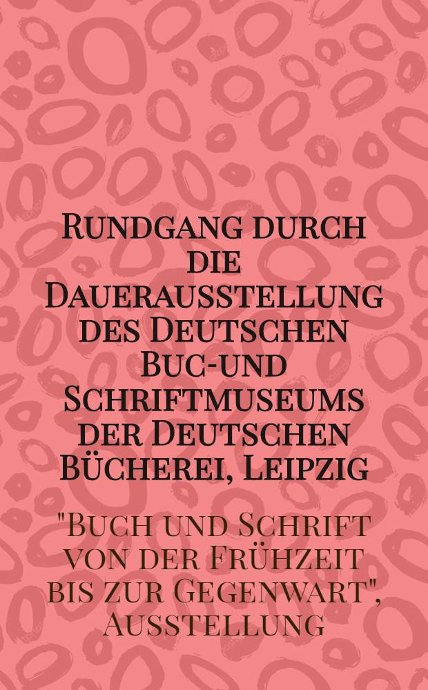 Rundgang durch die Dauerausstellung des Deutschen Buch- und Schriftmuseums der Deutschen Bücherei, Leipzig