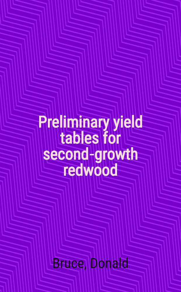 Preliminary yield tables for second-growth redwood