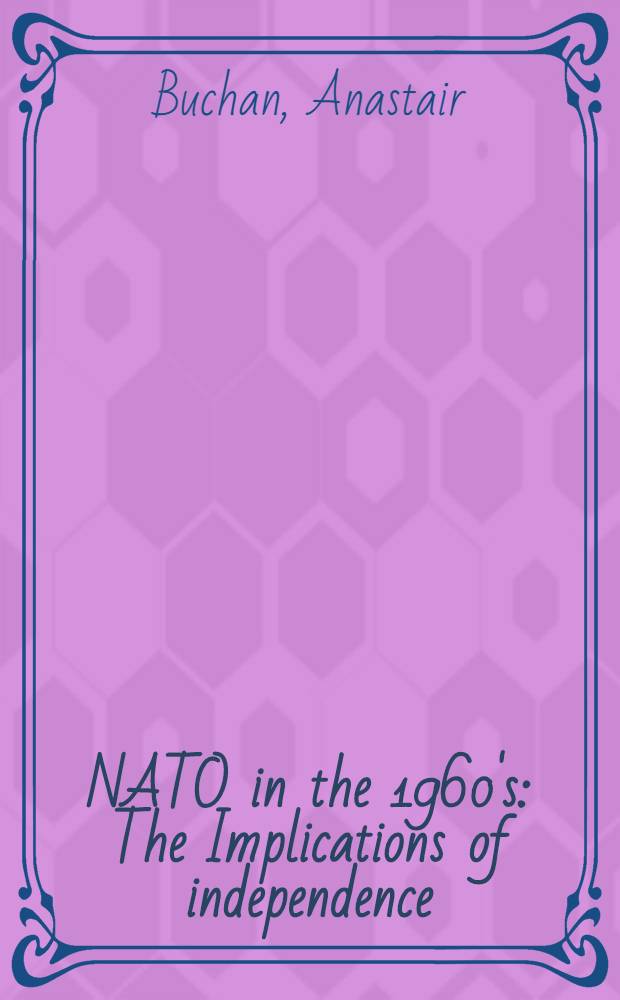 NATO in the 1960's : The Implications of independence