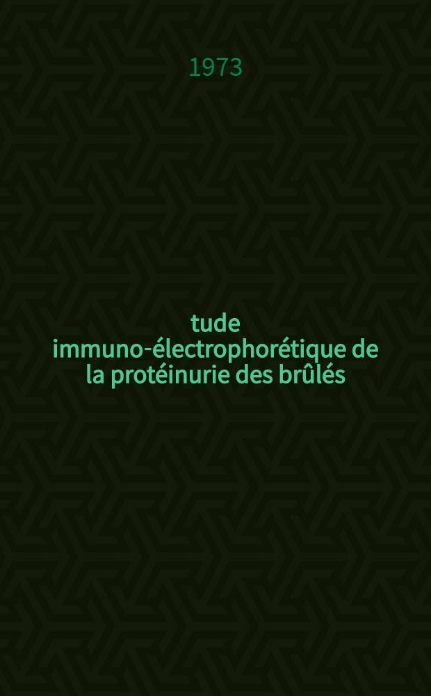 &Eacute;tude immuno-&eacute;lectrophor&eacute;tique de la prot&eacute;inurie des br&ucirc;l&eacute;s : Th&egrave;se ..