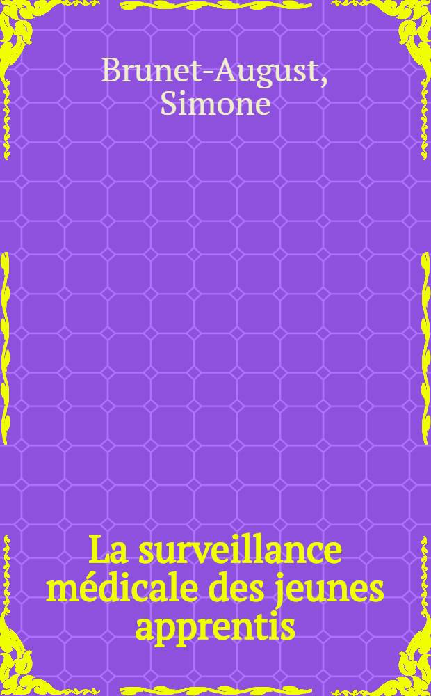 La surveillance médicale des jeunes apprentis : Étude faite pour le Centre d'études et de recherches sur les conditions d'emploi et de travail des jeunes : Thèse ..