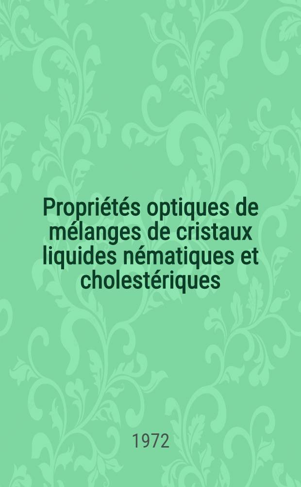 Propri&eacute;t&eacute;s optiques de m&eacute;langes de cristaux liquides n&eacute;matiques et cholest&eacute;riques : Th&egrave;se ..