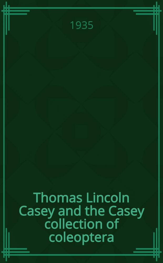 Thomas Lincoln Casey and the Casey collection of coleoptera