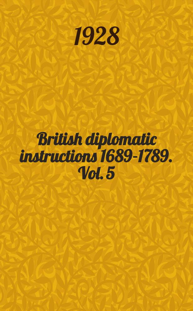 British diplomatic instructions 1689-1789. Vol. 5 : Sweden