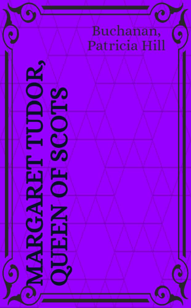 Margaret Tudor, Queen of Scots