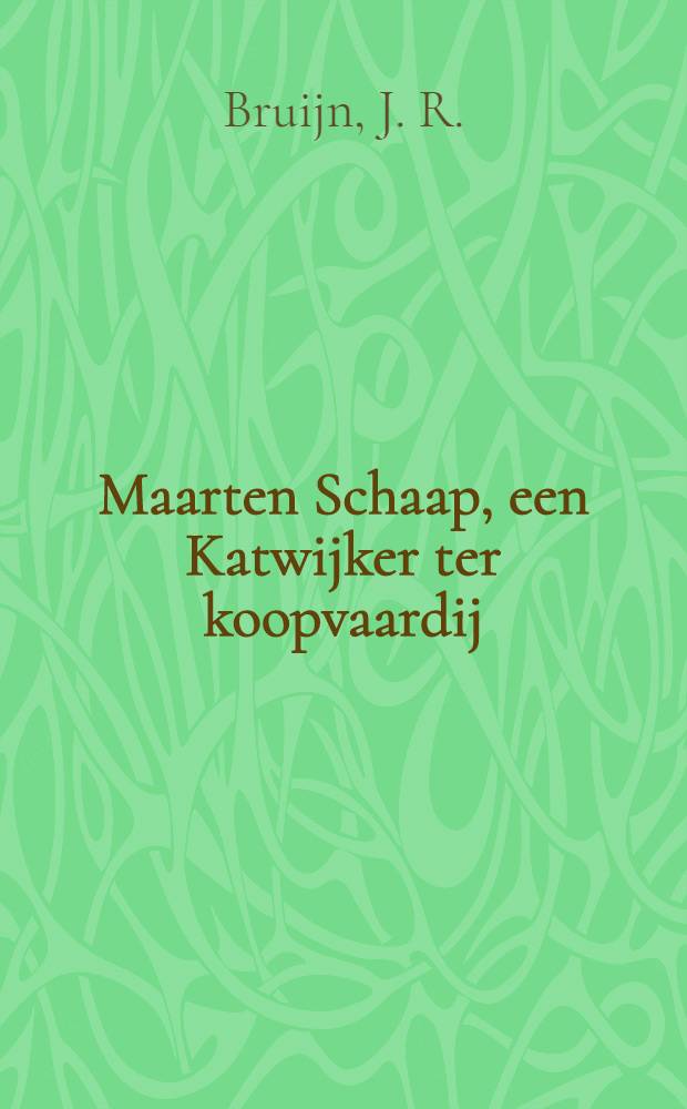 Maarten Schaap, een Katwijker ter koopvaardij (1782-1870) : Een biogr. en een dagboek