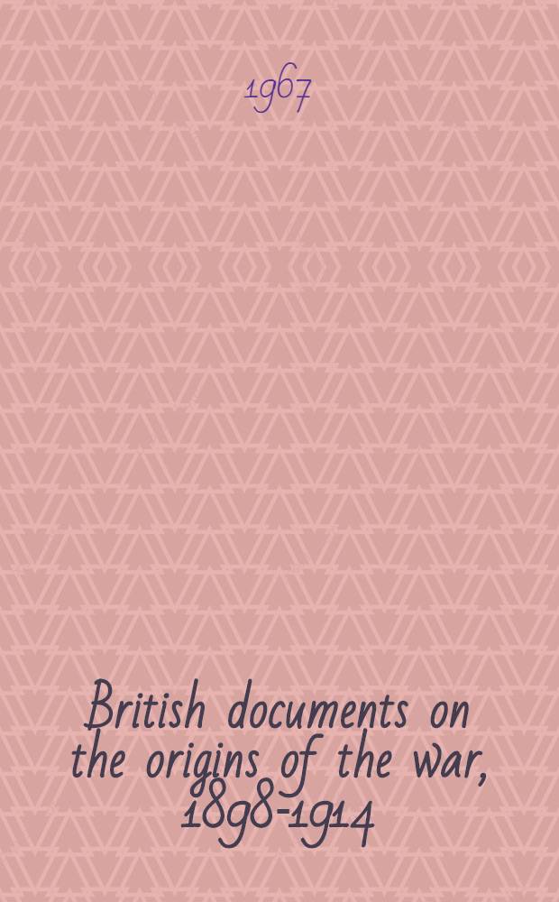 British documents on the origins of the war, 1898-1914