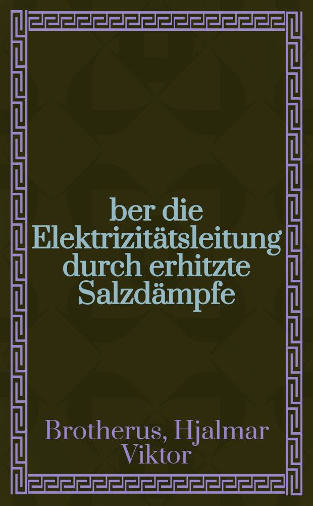 &Uuml;ber die Elektrizit&auml;tsleitung durch erhitzte Salzd&auml;mpfe