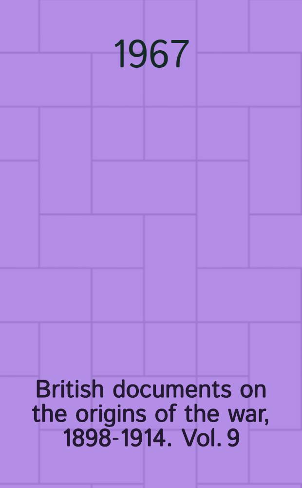 British documents on the origins of the war, 1898-1914. Vol. 9 : The Balkan wars